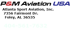 P&M Aviation USA Atlanta Sport Aviation, Inc. 7356 Fairmont Dr. Foley, AL 36535 404-561-7632